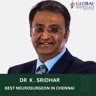 Dr. K Sridhar Best Neurosurgeon Global hospital Chennai